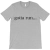 gotta run T-Shirt