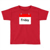 title of day of the week friday day of the week Toddler T-shirt