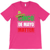 cinco de mayo  drunk lives matter T-Shirt