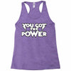 you got the power 2 Racerback Tank