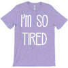 i'm so tired T-Shirt