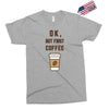 Ok But First Coffee Exclusive T-shirt