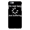 i'm not lazy just buffering iPhone 6/6s Plus Case