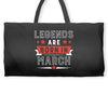 Legends Are Born In March Weekender Totes