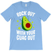 rock out with your guac out T-Shirt