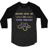 never give up on dreams 3/4 Sleeve Shirt