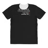 my wife says i only have two faults, i don't listen and something else All Over Women's T-shirt