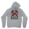 I WOULD LIKE TO RAGE Unisex Hoodie