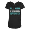 all men are created equal but the best are born in september Maternity Scoop Neck T-shirt
