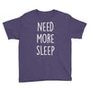 need more sleep (2) Youth Tee