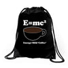 M=Mc2 Energy=Milk X Coffee Drawstring Bags