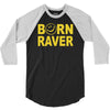 born raver party dance festival funny 3/4 Sleeve Shirt