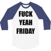 f yeah its friday 3/4 Sleeve Shirt