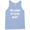 you warm my black heart Tank Top