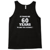 it took me 60 years 2 Tank Top