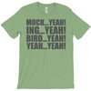 mock yeah ing yeah bird yeah yeah yeah T-Shirt