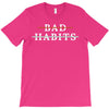 Bad Habits T-Shirt