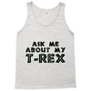 ask me about my t rex Tank Top