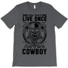 You Only Live Once It as a Cowboy T-Shirt