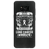 Never Underestimate The Strength Of A Lung Cancer Warrior Samsung Galaxy S8