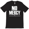 no mercy T-Shirt