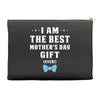 I Am The Best Mother's Day Gift Ever Boy Accessory Pouches