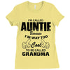 I&rsquo;m Called Auntie Because I&rsquo;m Way Too Cool To Be Called Grandma Ladies Fitted T-Shirt