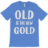 old is the new gold T-Shirt