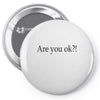 are you ok Pin-back button