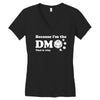 Because Im The Dm That Is Why Women's V-Neck T-Shirt