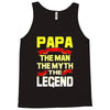 papa the man the myth the legend 2 Tank Top