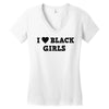 i love black girls Women's V-Neck T-Shirt