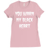 you warm my black heart Ladies Fitted T-Shirt