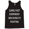 surely not everybody was kung fu fighting Tank Top