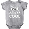 please i was vegan before it was cool Baby Bodysuit
