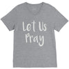 let us pray V-Neck Tee