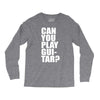 can you play guitar can you fuck Long Sleeve Shirts
