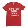 don't take candy from a stranger Ladies Fitted T-Shirt