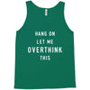 Hang On Let Me Overthink This Tank Top