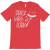 prick with a fork T-Shirt