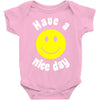 have a nice day Baby Onesie