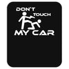 dont touch my car Mousepad