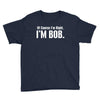 of course i'm right i'm bob Youth Tee