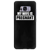 be nice to me my wife is pregnant funny Samsung Galaxy S8 Plus
