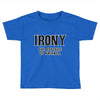 irony the opposite of wrinkly Toddler T-shirt