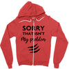 Sorry That is Not My Problem Zipper Hoodie