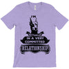 I Am Doberman Pinscher Actually In A Very Commited Relationship T-Shirt