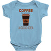 coffee is always a good idea Baby Bodysuit