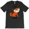 for fox sake T-Shirt