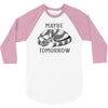 maybe tomorrow 3/4 Sleeve Shirt